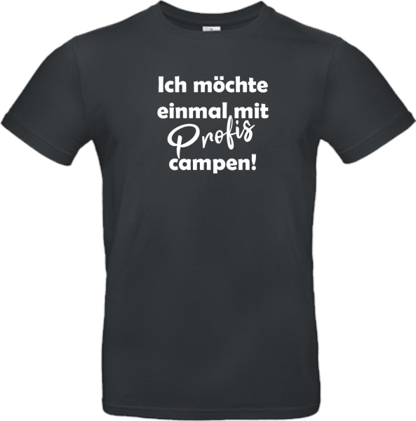 Camper T-Shirt: Ich möchte einmal mit Profis campen